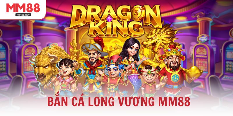 ban ca long vuong mm88