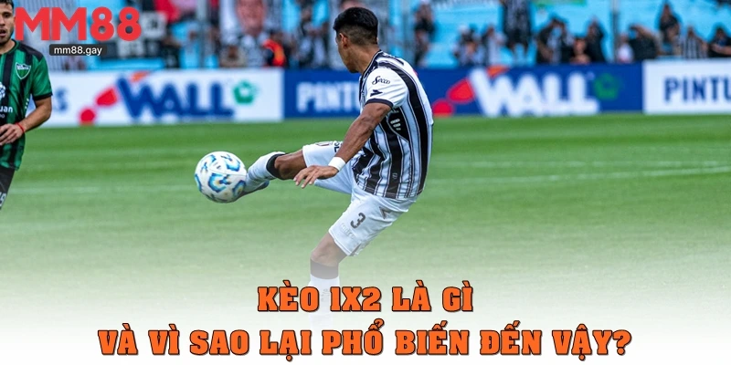Kèo 1x2 là gì và vì sao lại phổ biến đến vậy?