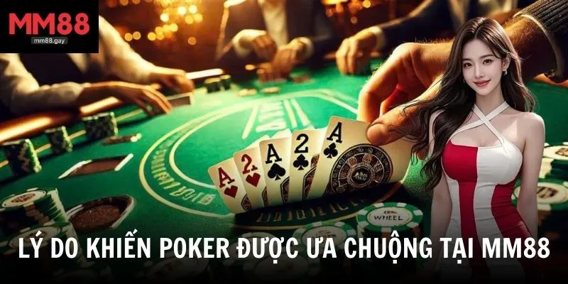 Lý do poker tại MM88 thu hút đông đảo các cược thủ