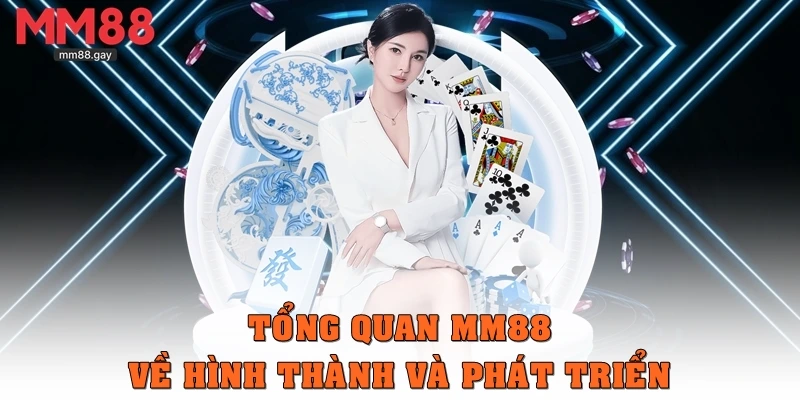 Tổng quan MM88 về hình thành và phát triển