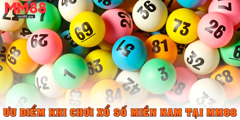 Ưu điểm khi chơi xổ số miền Nam tại MM88