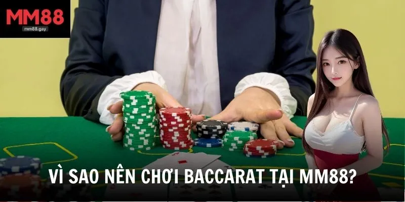 Lý do baccarat tại MM88 lại được cược thủ tin chọn